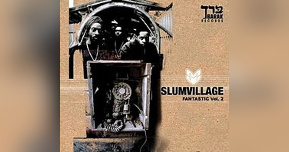 Ep. 33: Slum Village-Fantastic Vol. 2. An Album By No Other Name Ep. 33: Slum Village-Fantastic Vol. 2. An Album By No Other Name