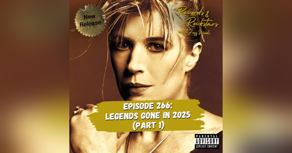 266: Legends Gone in 2025 Part 1 266: Legends Gone in 2025 Part 1