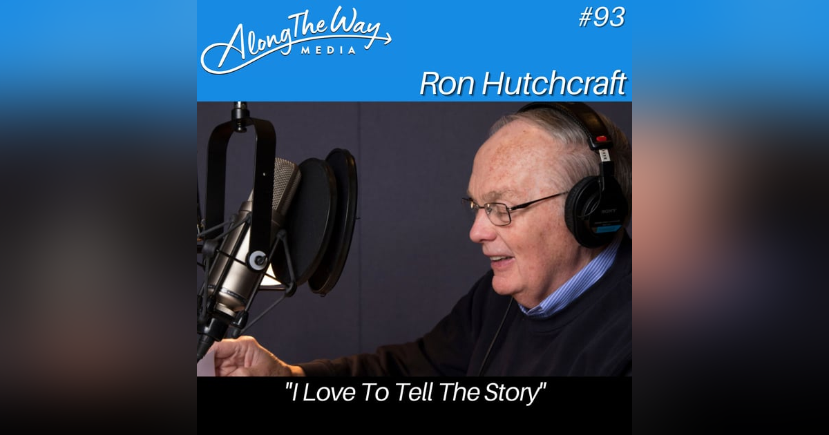 “I Love To Tell The Story” - Ron Hutchcraft AlongTheWay 93 “I Love To Tell The Story” - Ron Hutchcraft AlongTheWay 93
