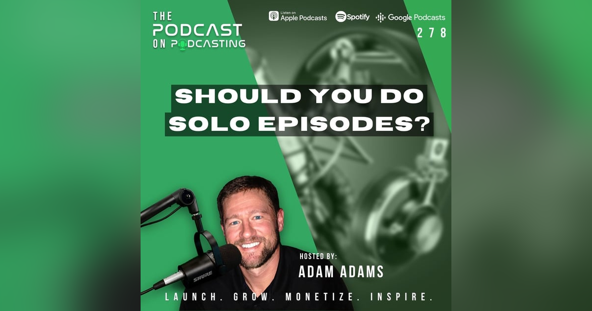 Ep278: Should You Do Solo Episodes? Ep278: Should You Do Solo Episodes?