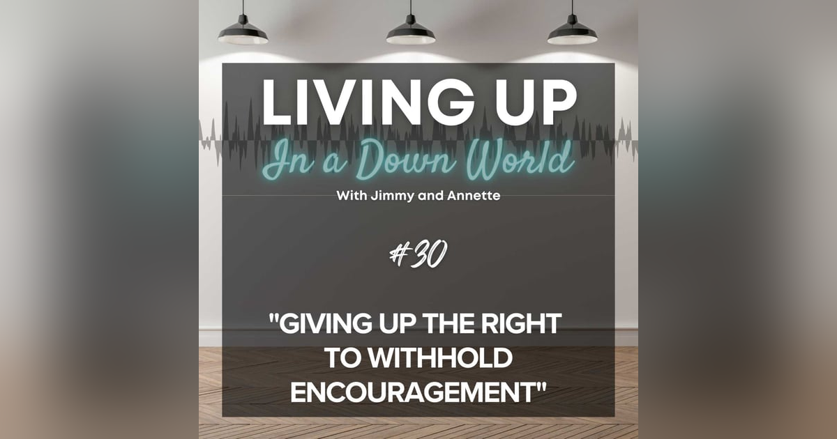 "Giving Up The Right To Withhold Encouragement" "Giving Up The Right To Withhold Encouragement"