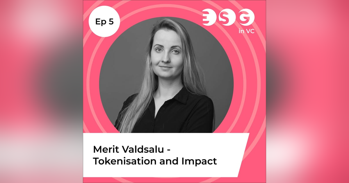Ep 5 - Merit Valdsalu - Tokenization and Impact Ep 5 - Merit Valdsalu - Tokenization and Impact