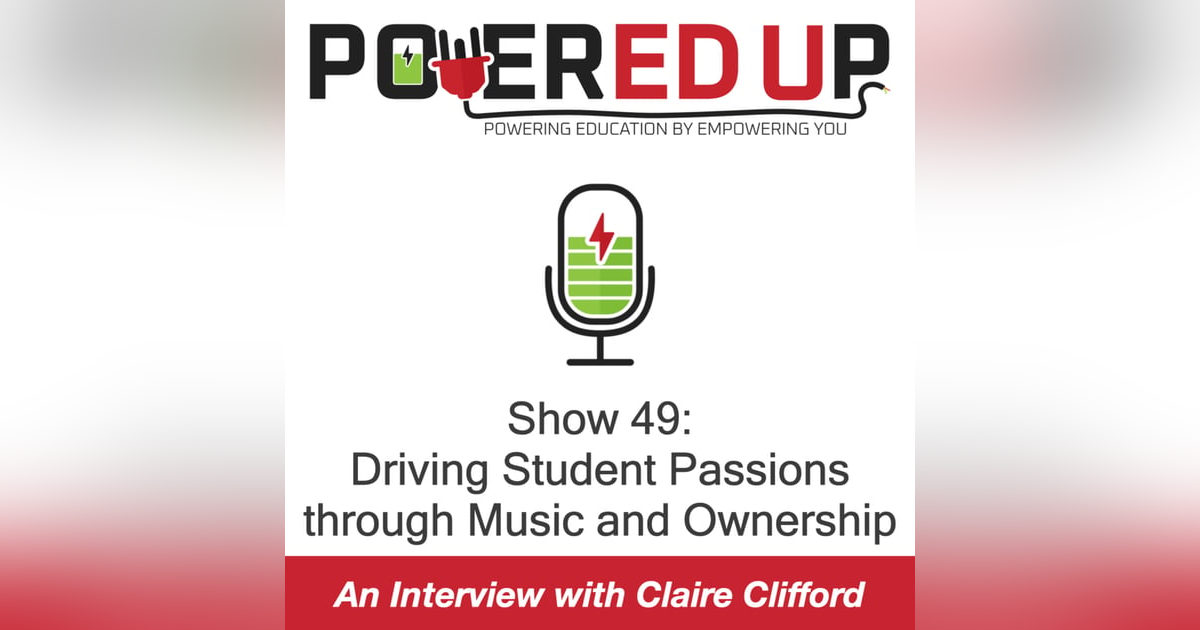 Show 49: Driving Student Passions through Music and Ownership Show 49: Driving Student Passions through Music and Ownership