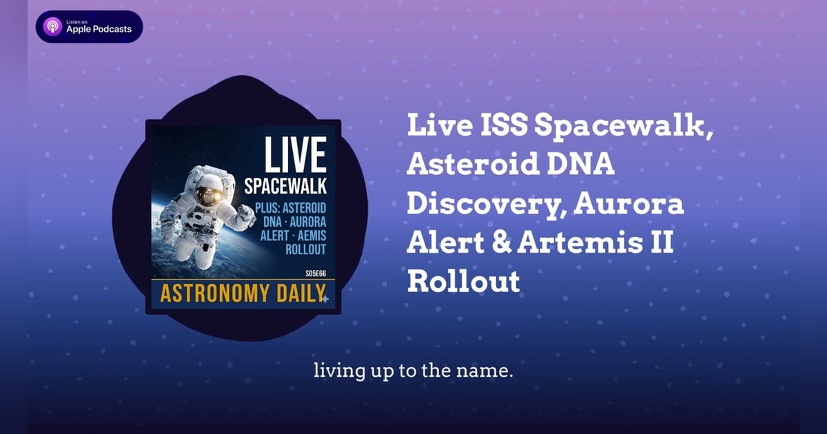 Live ISS Spacewalk, Asteroid DNA Discovery, Aurora Alert & Artemis II Rollout Live ISS Spacewalk, Asteroid DNA Discovery, Aurora Alert & Artemis II Rollout