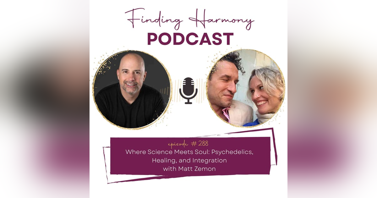 Where Science Meets Soul: Psychedelics, Healing, and Integration Where Science Meets Soul: Psychedelics, Healing, and Integration
