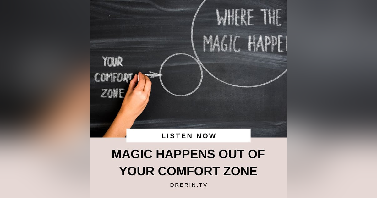 11/22 Magic Happens Out of Your Comfort Zone 11/22 Magic Happens Out of Your Comfort Zone