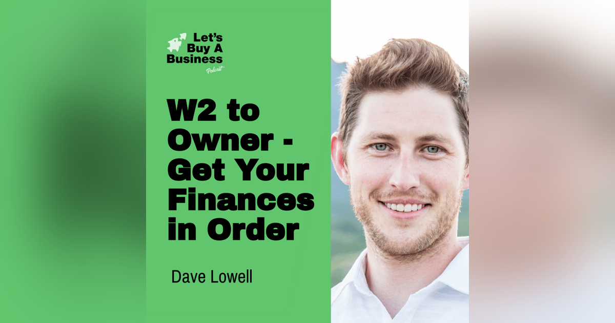 W2 to Owner - Get Your Finances in Order with Dave Lowell W2 to Owner - Get Your Finances in Order with Dave Lowell