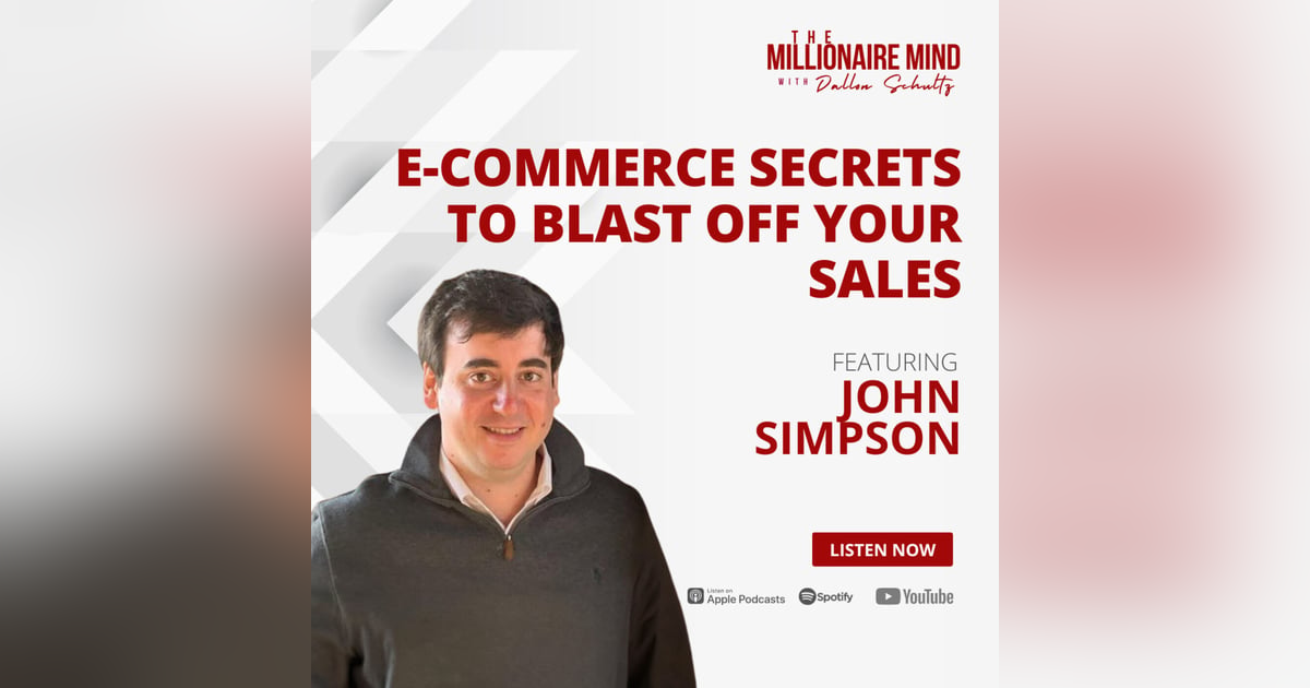 EP103: E-Commerce Secrets to Blast Off Your Sales with John Simpson EP103: E-Commerce Secrets to Blast Off Your Sales with John Simpson