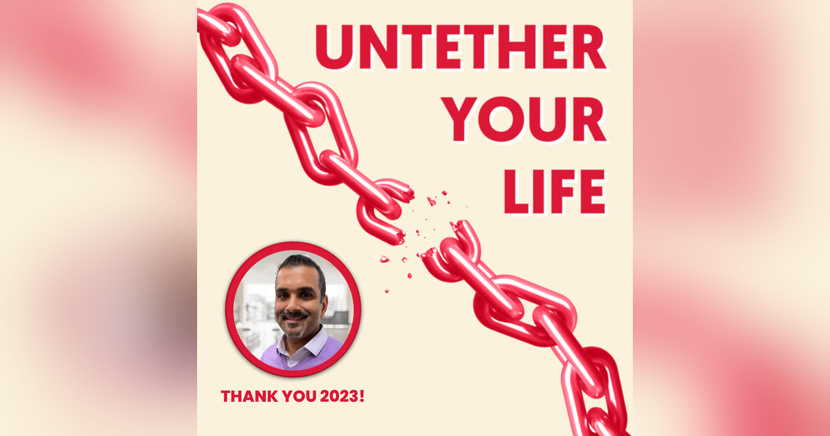 74: Untether Your Life: A Gratitude-Filled Look Back at 2023 74: Untether Your Life: A Gratitude-Filled Look Back at 2023