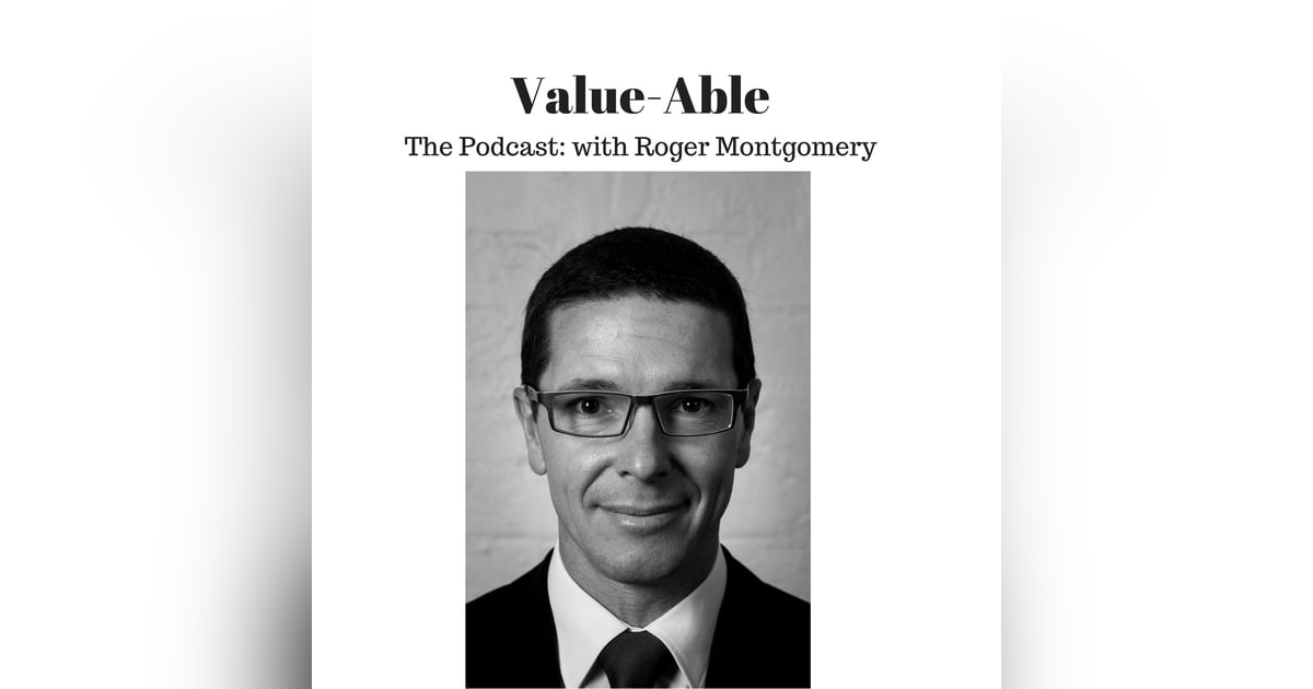 Value-Able The Podcast: with Roger Montgomery Value-Able The Podcast: with Roger Montgomery
