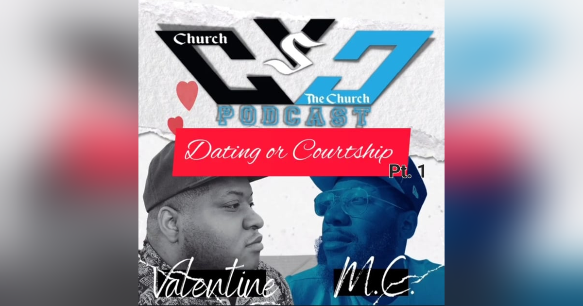 Dating or Courtship Pt. 1 Dating or Courtship Pt. 1