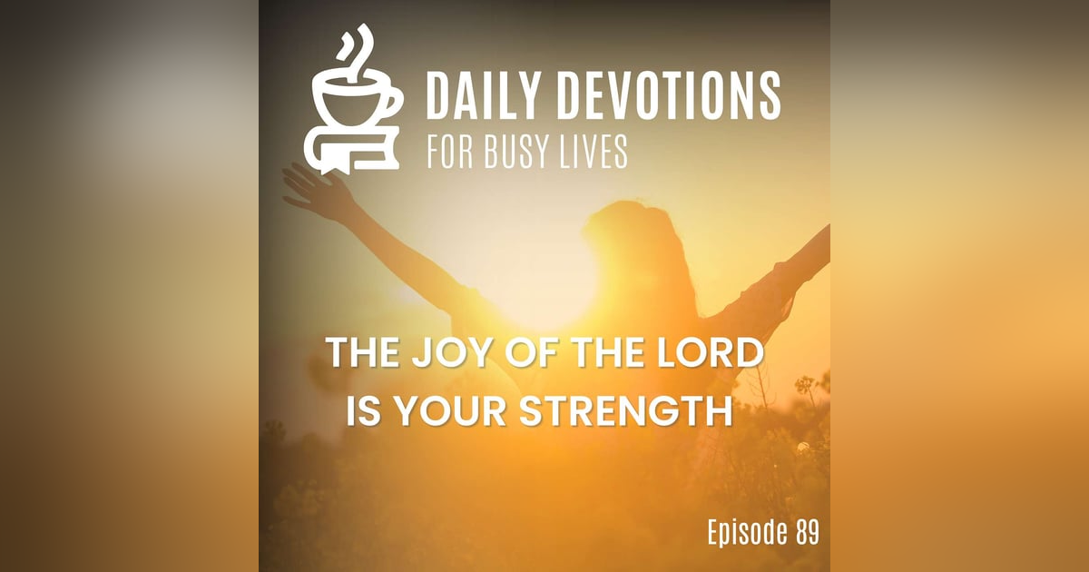 The Joy of the Lord is Your Strength The Joy of the Lord is Your Strength