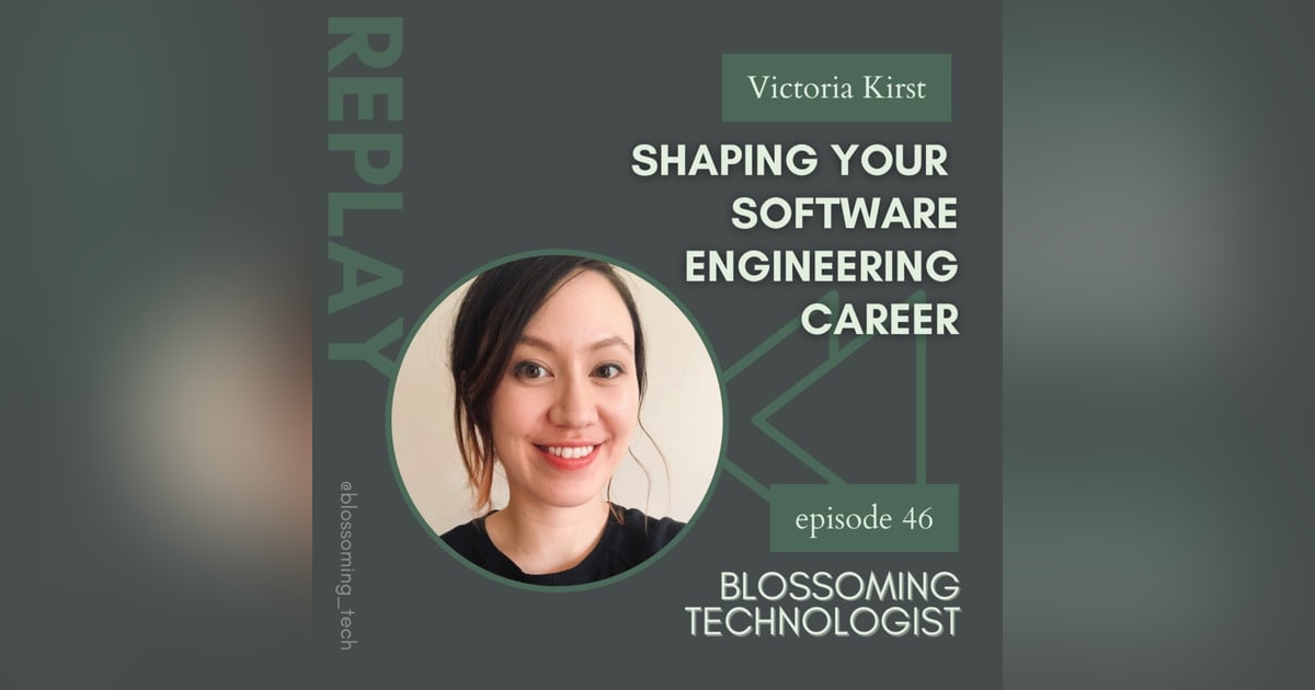 46. Replay: Shaping Your Software Engineering Career with Victoria Kirst 46. Replay: Shaping Your Software Engineering Career with Victoria Kirst