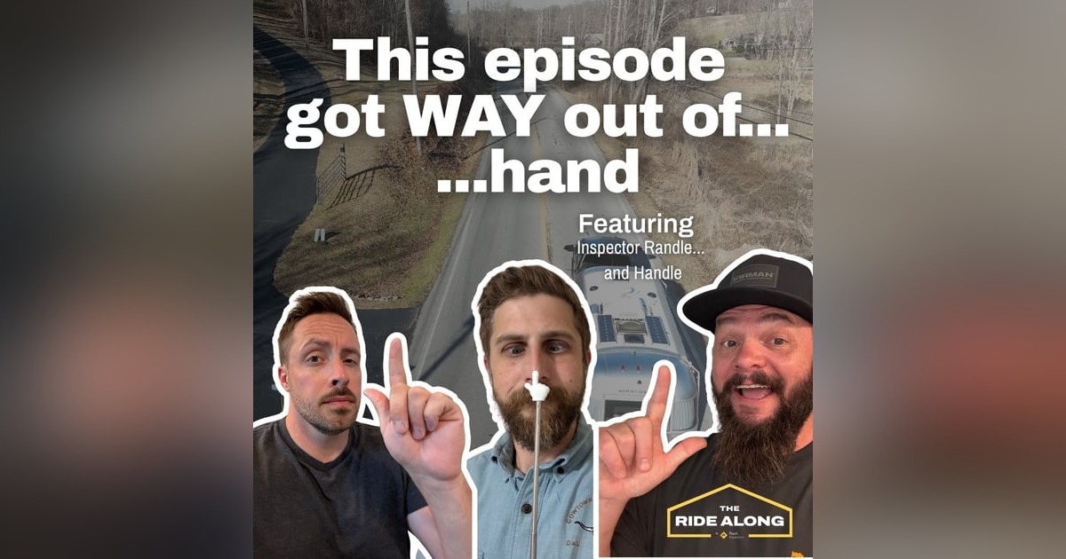 This episode got WAY out of hand - Featuring Inspector Randle... and Handle This episode got WAY out of hand - Featuring Inspector Randle... and Handle