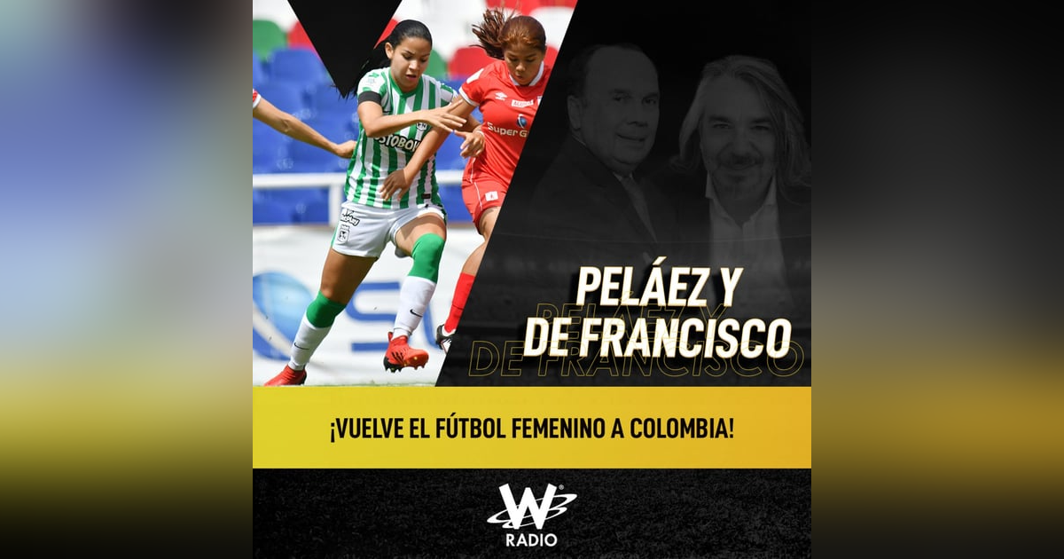 ¡Vuelve el fútbol femenino a Colombia! ¡Vuelve el fútbol femenino a Colombia!