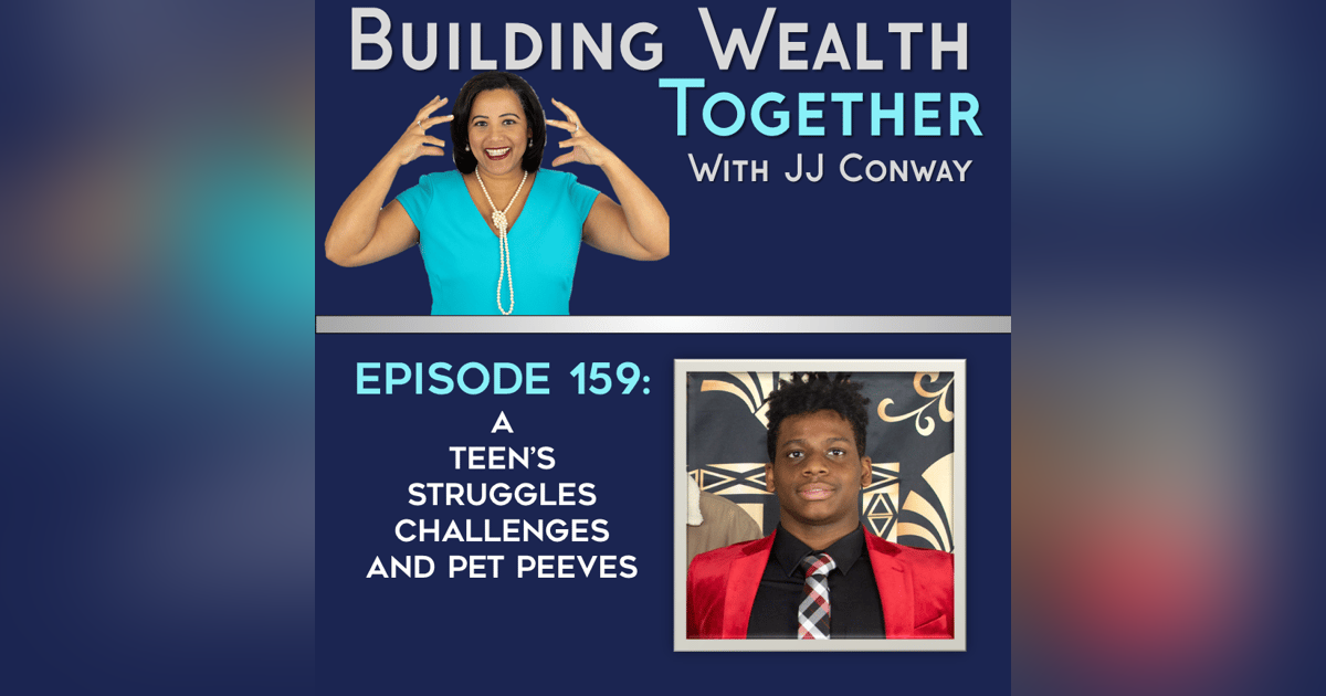 Episode 159: A Teen’s Struggles Challenges and Pet Peeves Episode 159: A Teen’s Struggles Challenges and Pet Peeves