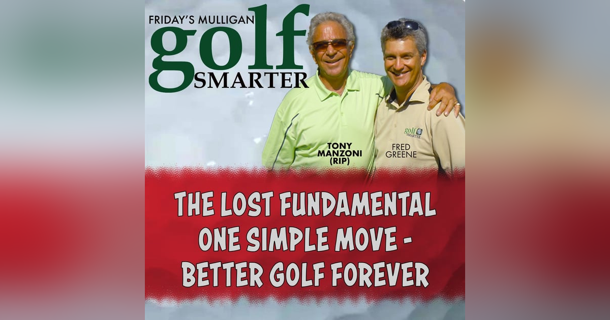 The Lost Fundamental: One Simple Move - Better Golf Forever with Tony Manzoni (RIP) The Lost Fundamental: One Simple Move - Better Golf Forever with Tony Manzoni (RIP)