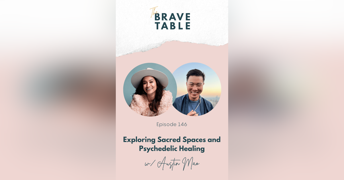 146: Exploring Sacred Spaces and Psychedelic Healing with Austin Mao 146: Exploring Sacred Spaces and Psychedelic Healing with Austin Mao