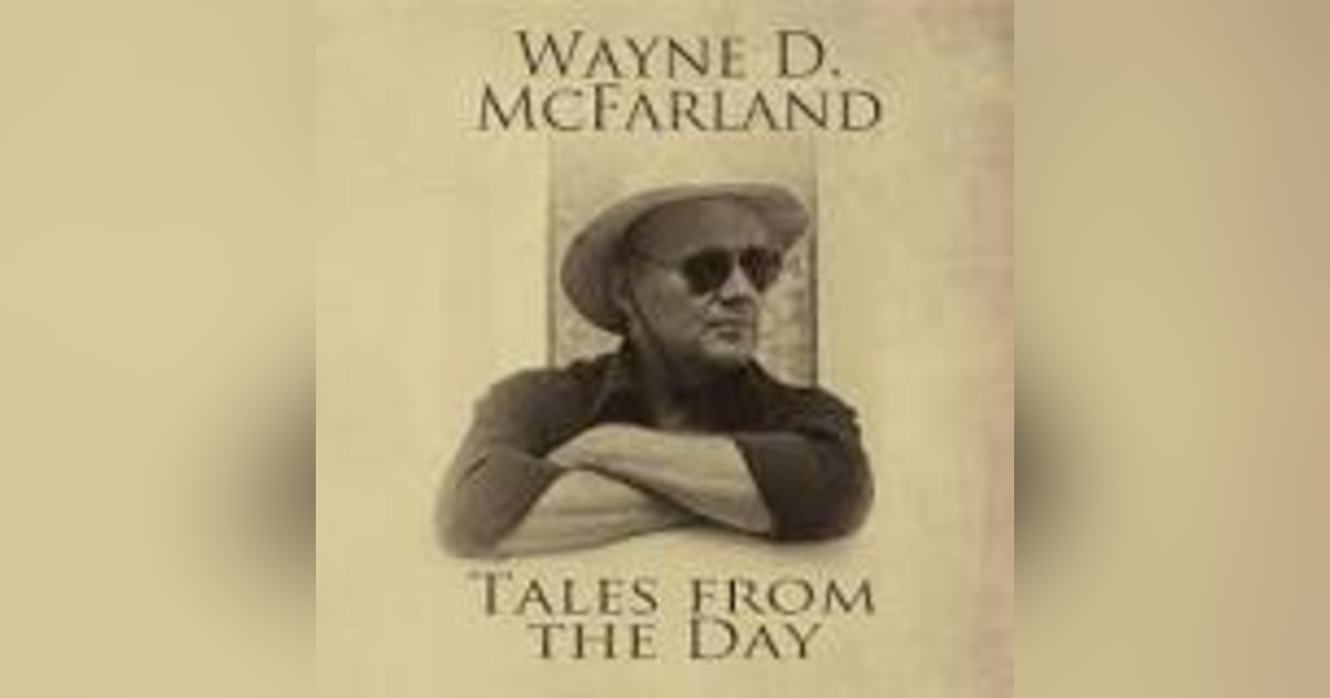 Wayne McFarland- Author- Tales from the day Wayne McFarland- Author- Tales from the day