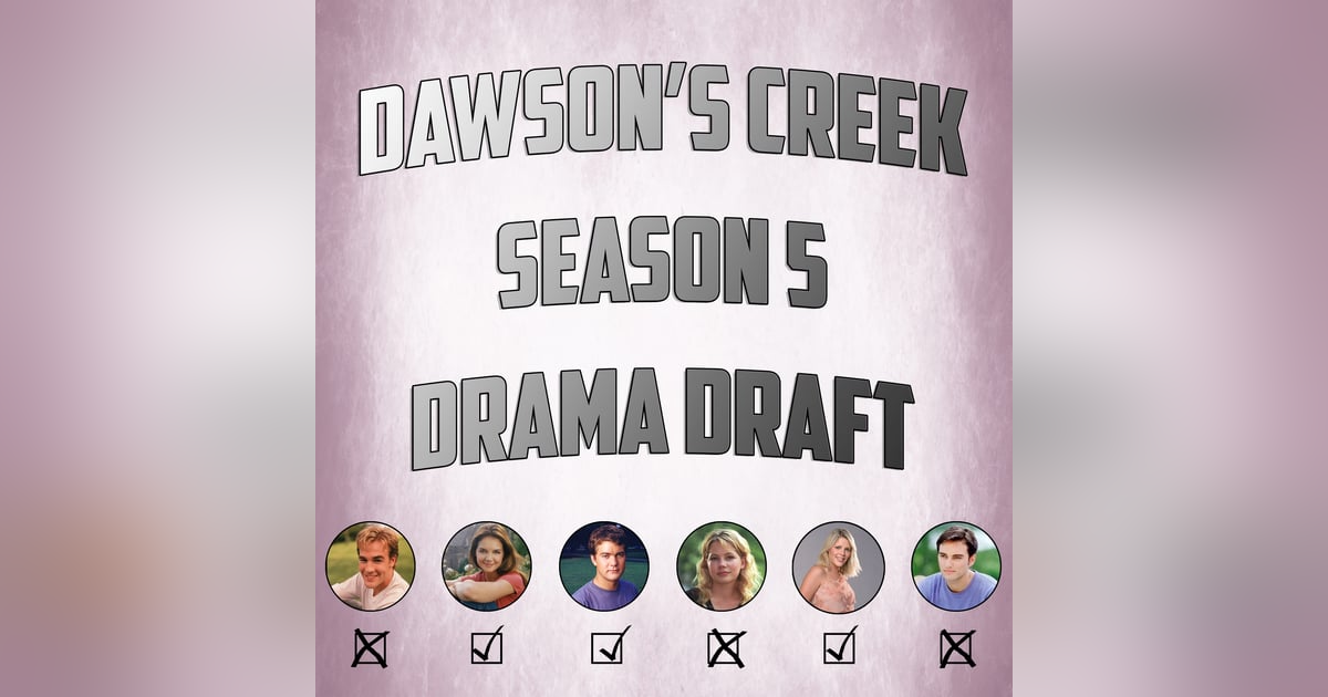 Dawson's Creek Season 5 Drama Draft Dawson's Creek Season 5 Drama Draft