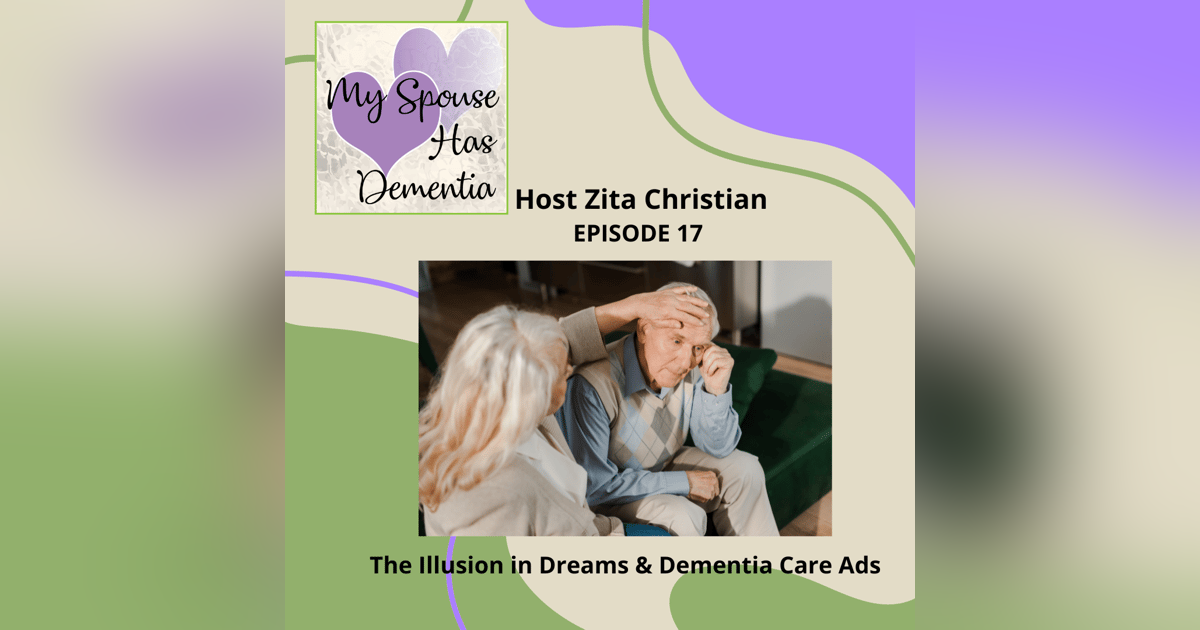 Illusive Dreams and Frustrating Dementia Care Ads Illusive Dreams and Frustrating Dementia Care Ads