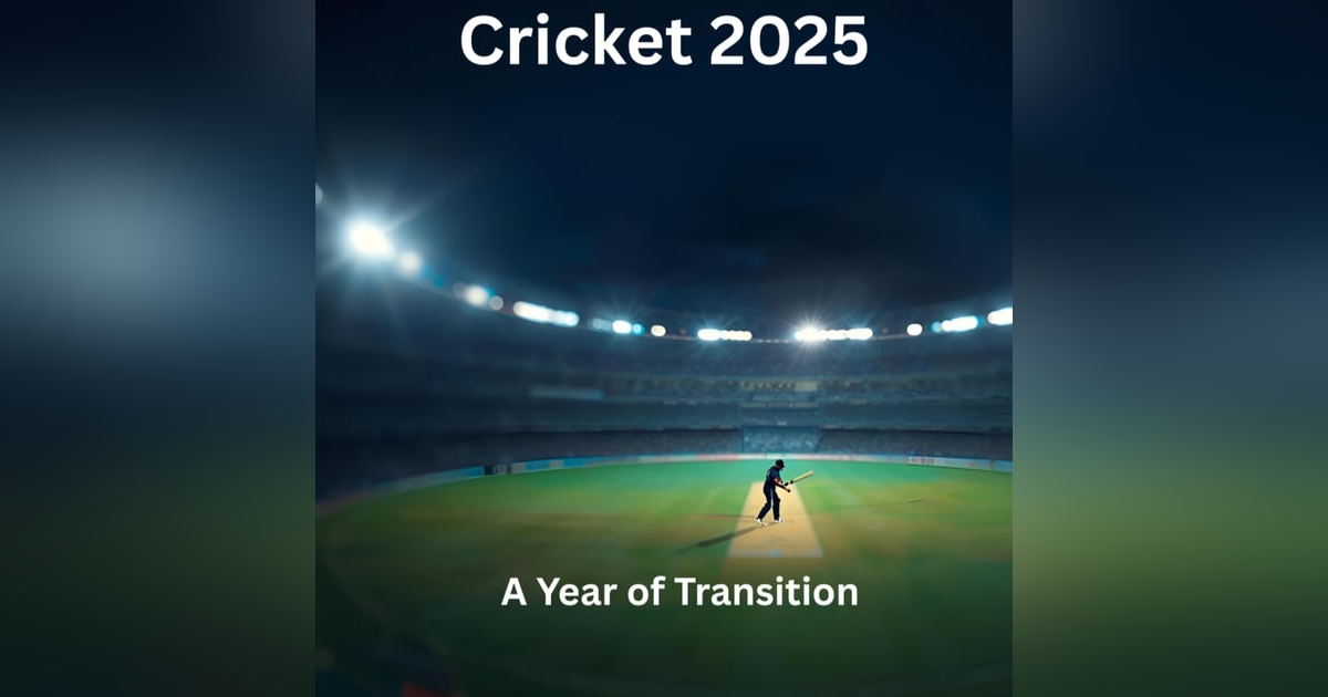 Cricket 2025: A Year of Transition Cricket 2025: A Year of Transition