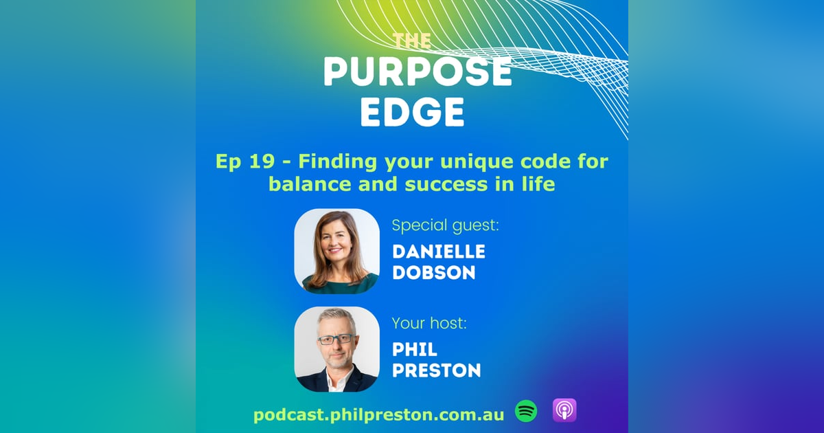Ep 19 - Danielle Dobson on finding your unique code for balance and success in life Ep 19 - Danielle Dobson on finding your unique code for balance and success in life