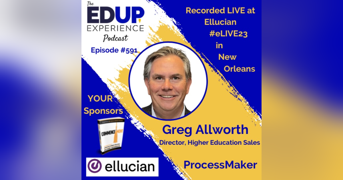 591: LIVE From #eLIVE23 - with Greg Allworth, Director, Higher Education Sales at ProcessMaker 591: LIVE From #eLIVE23 - with Greg Allworth, Director, Higher Education Sales at ProcessMaker