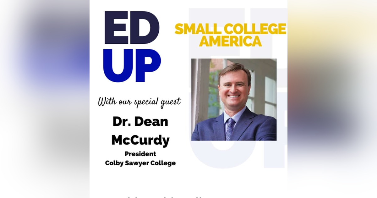 Small College America Dr. Dean McCurdy - President Colby Sawyer College Small College America Dr. Dean McCurdy - President Colby Sawyer College