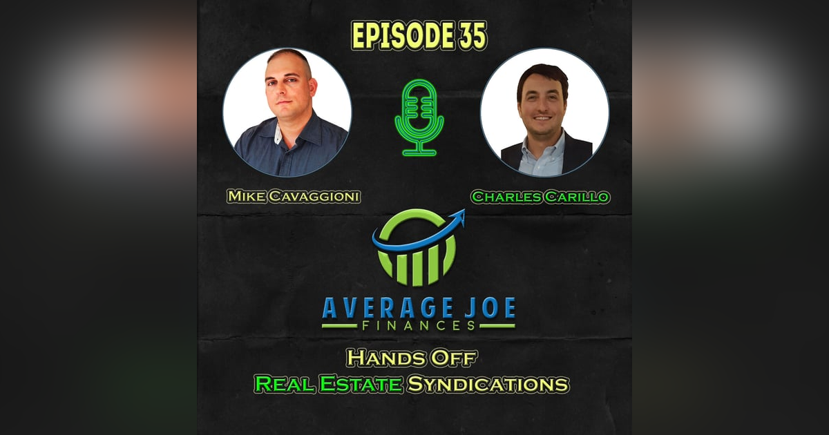 35. Hands Off Real Estate Syndications with Charles Carillo 35. Hands Off Real Estate Syndications with Charles Carillo