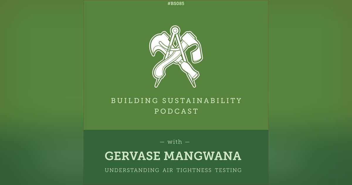 Understanding Air Tightness Testing - Gervase Mangwana (3/3) - BS085 Understanding Air Tightness Testing - Gervase Mangwana (3/3) - BS085