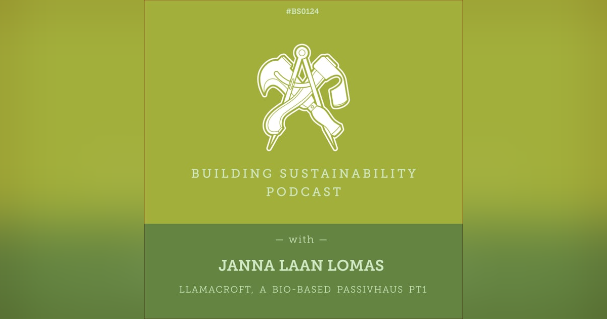 Llamacroft, a bio-based Passivhaus Pt1 - Janna Laan Lomas - BS124 Llamacroft, a bio-based Passivhaus Pt1 - Janna Laan Lomas - BS124