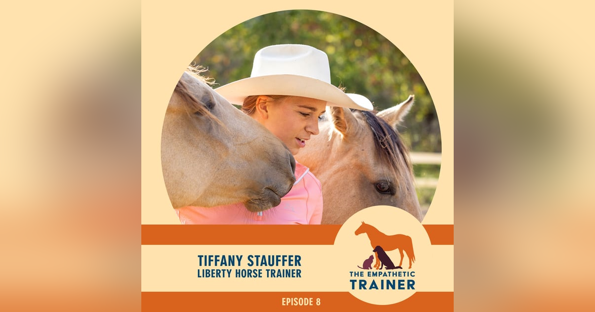 Tiffany Stauffer - Give Them the Right Tools and Let Your Horses Think for Themselves - S1 E8 Tiffany Stauffer - Give Them the Right Tools and Let Your Horses Think for Themselves - S1 E8