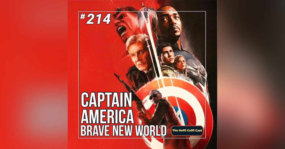 214 - Captain America: Brave New World (2025) 214 - Captain America: Brave New World (2025)