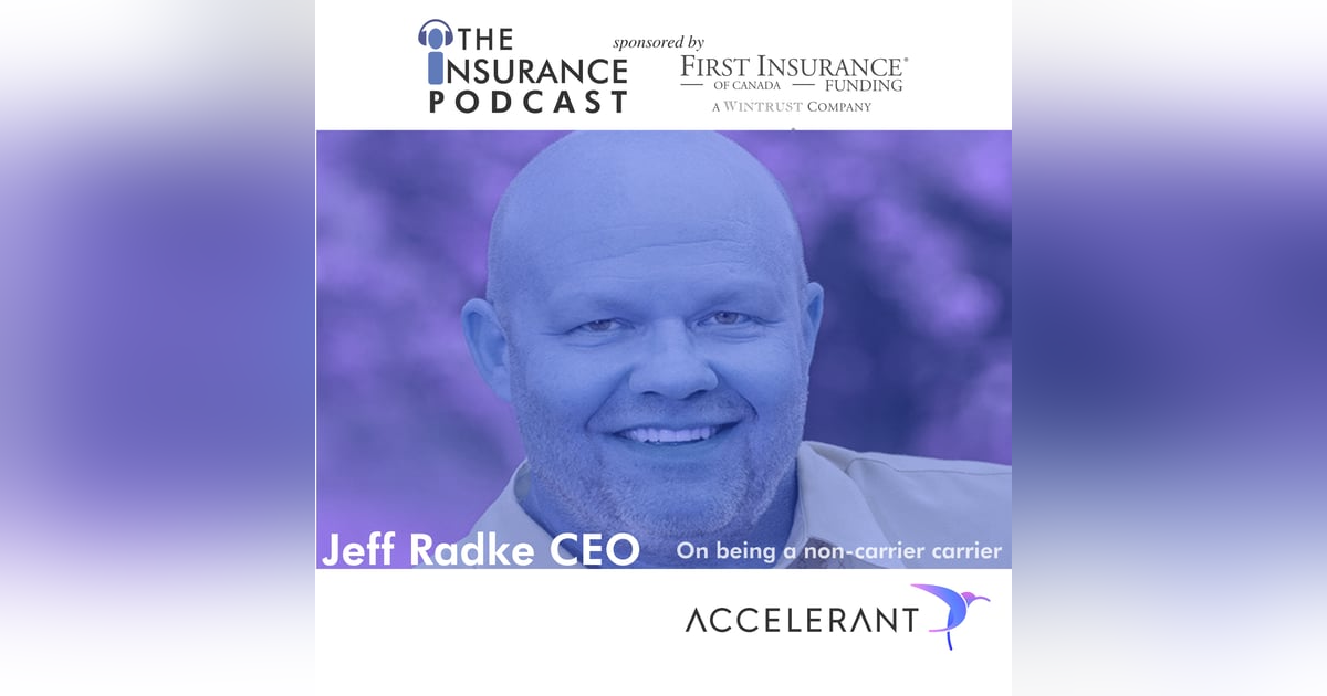 The Non-carrier Carrier with Jeff Radke, CEO of Accelerant The Non-carrier Carrier with Jeff Radke, CEO of Accelerant