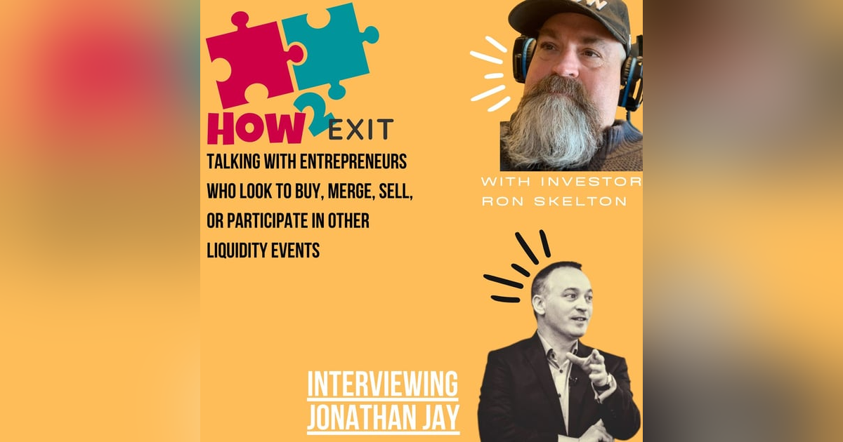 E80: Moving Too Fast w/Jonathan Jay - CEO of Dealmakers Academy & Serial SMB Acquirer -How2Exit E80: Moving Too Fast w/Jonathan Jay - CEO of Dealmakers Academy & Serial SMB Acquirer -How2Exit