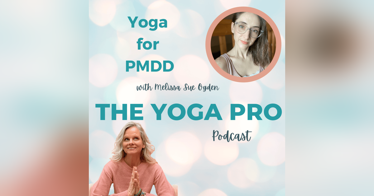 Yoga for PMDD with Melissa Sue Ogden Yoga for PMDD with Melissa Sue Ogden