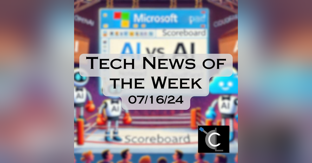 Tech News of the Week 07-16-24 Tech News of the Week 07-16-24
