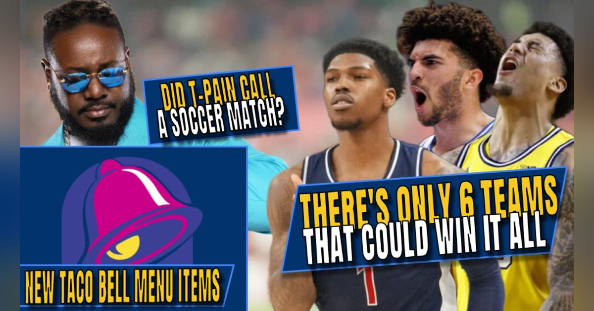 The ONLY Six Teams That Can Win The Tournament | Did T-Pain Call a Soccer Match | New Taco Bell Menu The ONLY Six Teams That Can Win The Tournament | Did T-Pain Call a Soccer Match | New Taco Bell Menu