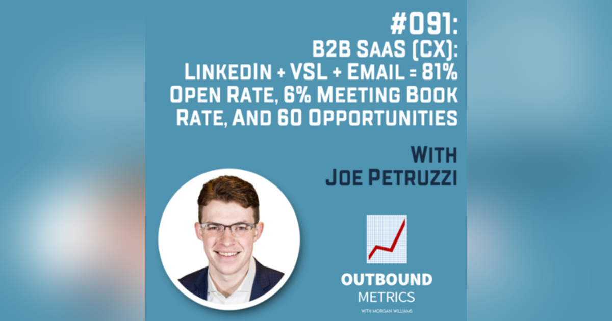 #091: B2B SaaS (CX): LinkedIn + VSL + Email = 81% open rate, 6% meeting book rate, and 60 opportunities (Joe Petruzzi) #091: B2B SaaS (CX): LinkedIn + VSL + Email = 81% open rate, 6% meeting book rate, and 60 opportunities (Joe Petruzzi)