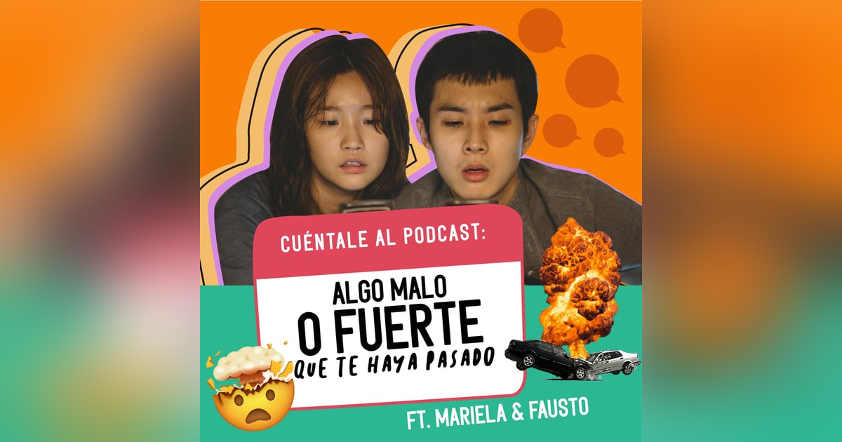 04. Algo MALO o FUERTE que te haya pasado (Ft. Mariela y Fausto) 04. Algo MALO o FUERTE que te haya pasado (Ft. Mariela y Fausto)