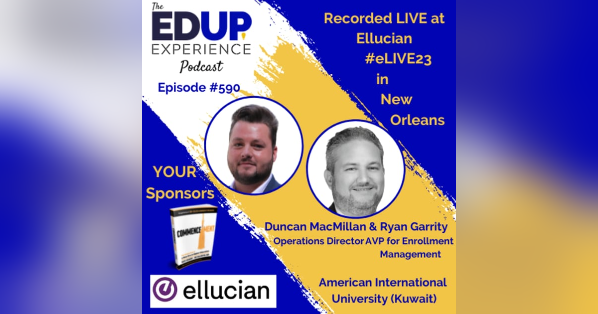 590: LIVE From #eLIVE23 - with Duncan MacMillan, Operations Director & Ryan Garrity, AVP for Enrollment Management at American International University (Kuwait) 590: LIVE From #eLIVE23 - with Duncan MacMillan, Operations Director & Ryan Garrity, AVP for Enrollment Management at American International University (Kuwait)