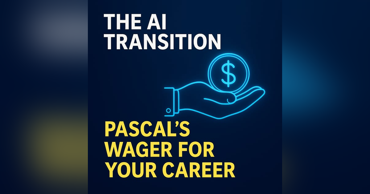Pascal’s Wager for Your Career: Why Agency Beats Anxiety in the Age of AI Pascal’s Wager for Your Career: Why Agency Beats Anxiety in the Age of AI