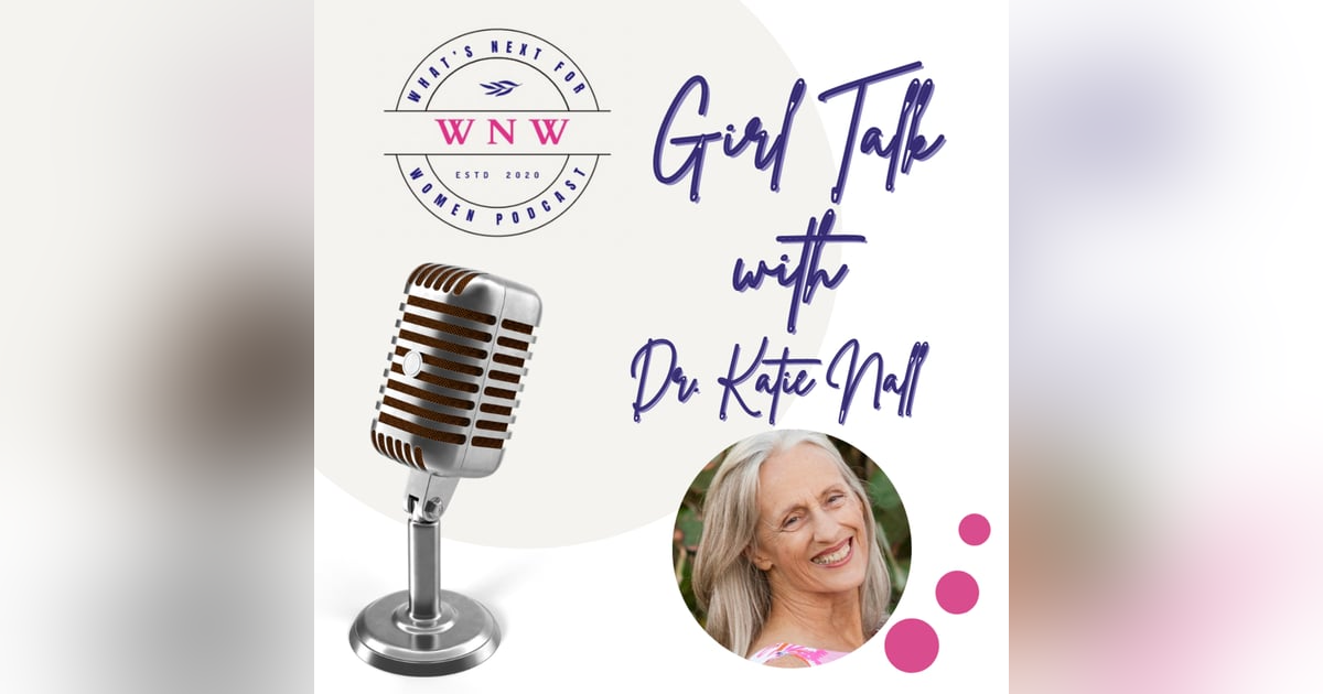 Episode 70 Girl Talk with Dr. Katie Nall Episode 70 Girl Talk with Dr. Katie Nall