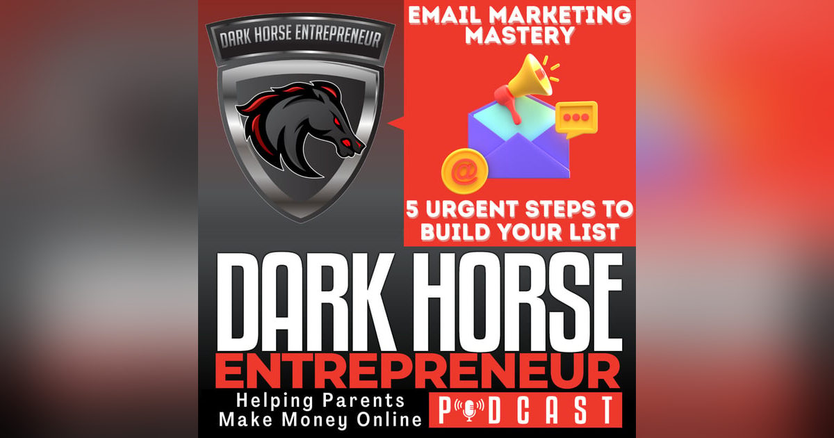 EP 505 Email Marketing Mastery 5 Urgent Steps to Build Your List and Drive Conversions EP 505 Email Marketing Mastery 5 Urgent Steps to Build Your List and Drive Conversions