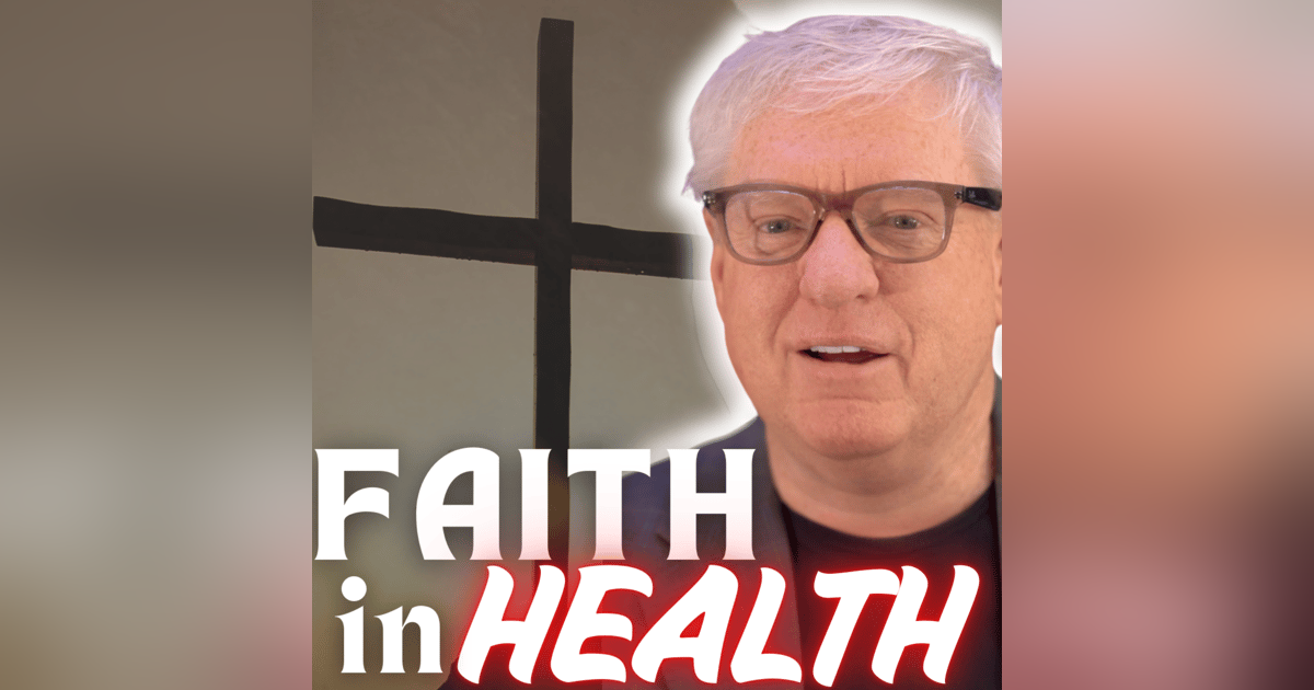 Faith in the Face of Health Crises | #82 Faith in the Face of Health Crises | #82