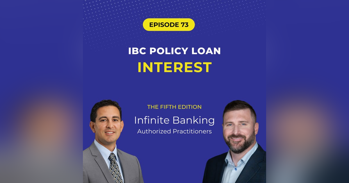 74: Navigating Policy Loan Interest: The Honest Infinite Banker's Guide 74: Navigating Policy Loan Interest: The Honest Infinite Banker's Guide