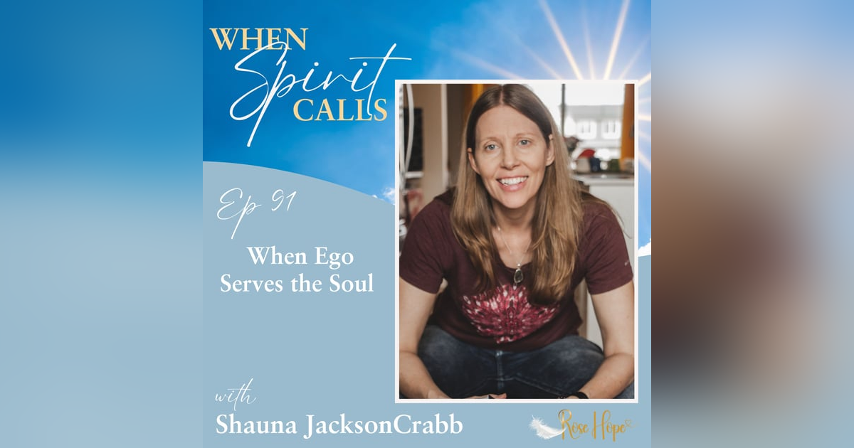 When Ego Serves the Soul When Ego Serves the Soul