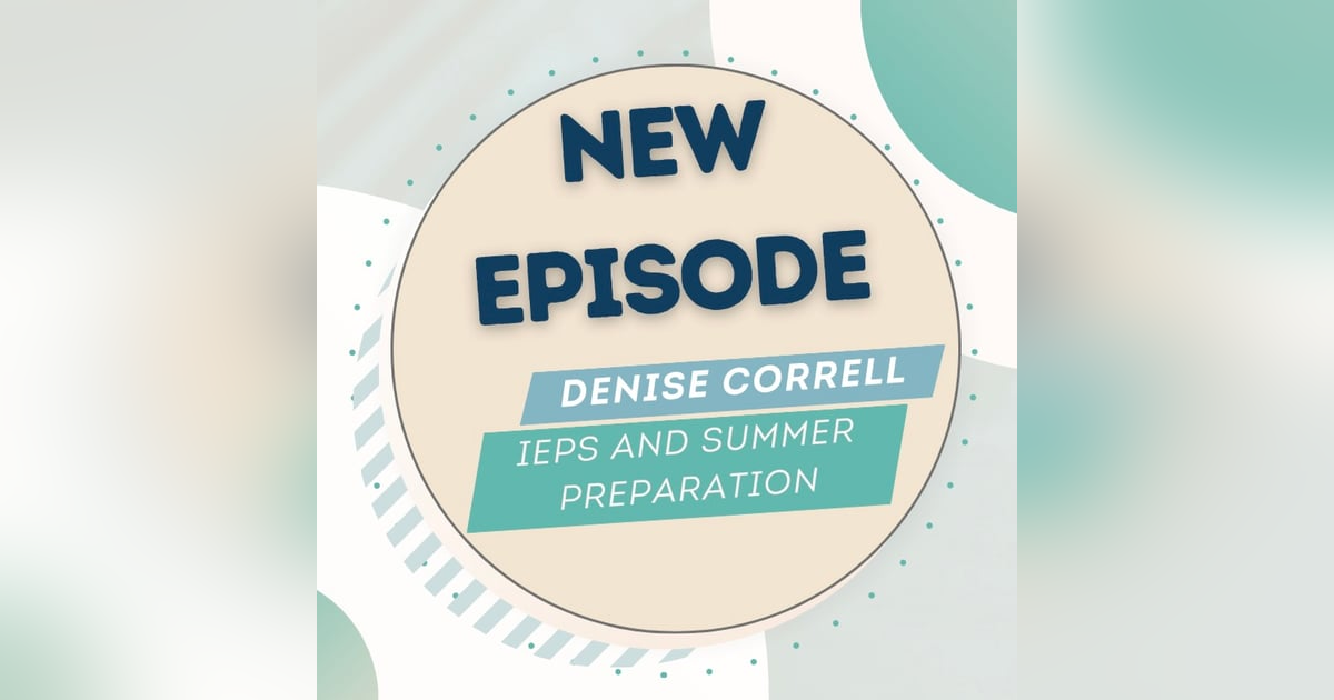 IEPs & Summer with Medium Denise Correll IEPs & Summer with Medium Denise Correll