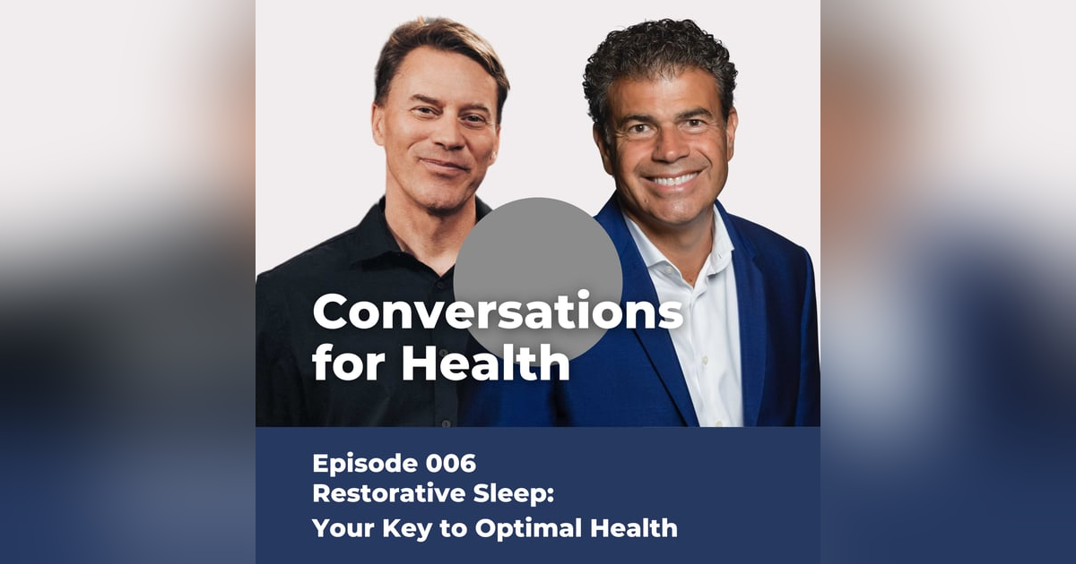 Restorative Sleep: Your Key to Optimal Health | 006 Restorative Sleep: Your Key to Optimal Health | 006